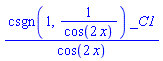 csgn(1, 1/cos(2*x))*_C1/cos(2*x)