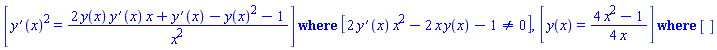 `casesplit/ans`([(diff(y(x), x))^2 = (2*y(x)*(diff(y(x), x))*x+diff(y(x), x)-y(x)^2-1)/x^2], [2*(diff(y(x), x))*x^2-2*x*y(x)-1 <> 0]), `casesplit/ans`([y(x) = (1/4)*(4*x^2-1)/x], [])