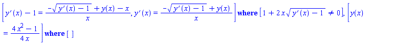 `casesplit/ans`([diff(y(x), x)-1 = (-(diff(y(x), x)-1)^(1/2)+y(x)-x)/x, diff(y(x), x) = (-(diff(y(x), x)-1)^(1/2)+y(x))/x], [1+2*x*(diff(y(x), x)-1)^(1/2) <> 0]), `casesplit/ans`([y(x) = (1/4)*(4*x^2-1)/x], [])
