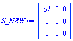 Matrix(3, 3, {(1, 1) = sigma1, (1, 2) = 0, (1, 3) = 0, (2, 1) = 0, (2, 2) = 0, (2, 3) = 0, (3, 1) = 0, (3, 2) = 0, (3, 3) = 0})
