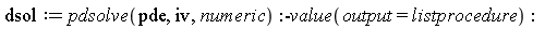 dsol := pdsolve(pde, iv, numeric):-value(output = listprocedure)