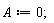 A := 0;