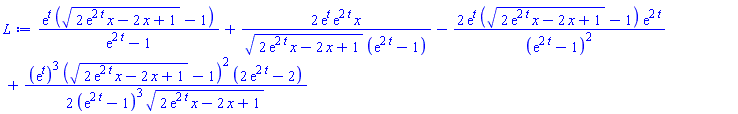 exp(t)*((2*exp(2*t)*x-2*x+1)^(1/2)-1)/(exp(2*t)-1)+2*exp(t)*exp(2*t)*x/((2*exp(2*t)*x-2*x+1)^(1/2)*(exp(2*t)-1))-2*exp(t)*((2*exp(2*t)*x-2*x+1)^(1/2)-1)*exp(2*t)/(exp(2*t)-1)^2+(1/2)*(exp(t))^3*((2*exp(2*t)*x-2*x+1)^(1/2)-1)^2*(2*exp(2*t)-2)/((exp(2*t)-1)^3*(2*exp(2*t)*x-2*x+1)^(1/2))