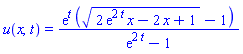 u(x, t) = exp(t)*((2*exp(2*t)*x-2*x+1)^(1/2)-1)/(exp(2*t)-1)