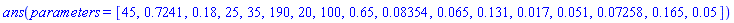 ans(parameters = [45, .7241, .18, 25, 35, 190, 20, 100, .65, 0.8354e-1, 0.65e-1, .131, 0.17e-1, 0.51e-1, 0.7258e-1, .165, 0.5e-1])