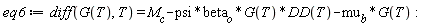 eq6 := diff(G(T), T) = M__c-psi*beta__o*G(T)*DD(T)-mu__b*G(T):