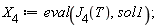 X[4] := eval(J[4](T), sol1);