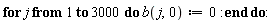 for j to 3000 do b(j, 0) := 0 end do: