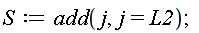 S := add(j, j = L2)