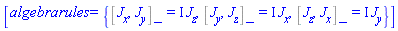 [algebrarules = {%Commutator(J[x], J[y]) = I*J[z], %Commutator(J[y], J[z]) = I*J[x], %Commutator(J[z], J[x]) = I*J[y]}]