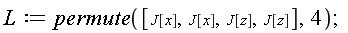 L := permute([J[x], J[x], J[z], J[z]], 4)