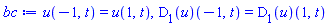 bc := u(-1, t) = u(1, t), (D[1](u))(-1, t) = (D[1](u))(1, t)