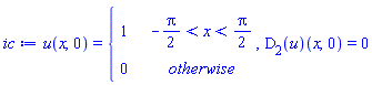 u(x, 0) = piecewise(-(1/2)*Pi < x and x < (1/2)*Pi, 1, 0), (D[2](u))(x, 0) = 0