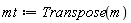mt := Transpose(m)