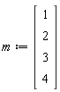 m := Matrix(4, 1, {(1, 1) = 1, (2, 1) = 2, (3, 1) = 3, (4, 1) = 4})