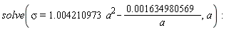 solve(sigma = 1.004210973*a^2-0.1634980569e-2/a, a)