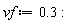vf := .3:
