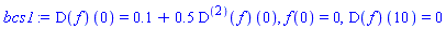 (D(f))(0) = .1+.5*((D@@2)(f))(0), f(0) = 0, (D(f))(10) = 0