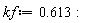 kf := .613:
