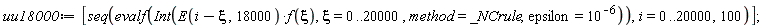 uu18000 := [seq(evalf(Int(E(i-xi, 18000)*f(xi), xi = 0 .. 20000, method = _NCrule, epsilon = 10^(-6))), i = 0 .. 20000, 100)]