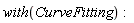 with(CurveFitting):