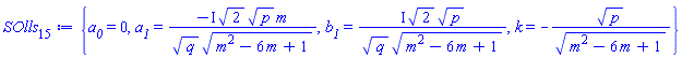 {a__0 = 0, a__1 = -I*2^(1/2)*p^(1/2)*m/(q^(1/2)*(m^2-6*m+1)^(1/2)), b__1 = I*2^(1/2)*p^(1/2)/(q^(1/2)*(m^2-6*m+1)^(1/2)), k = -p^(1/2)/(m^2-6*m+1)^(1/2)}