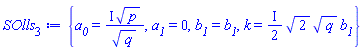 {a__0 = I*p^(1/2)/q^(1/2), a__1 = 0, b__1 = b__1, k = ((1/2)*I)*2^(1/2)*q^(1/2)*b__1}