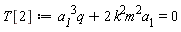 T[2] := 2*a__1*k^2*m^2+a__1^3*q = 0