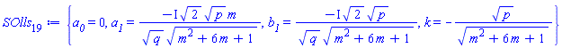 {a__0 = 0, a__1 = -I*2^(1/2)*p^(1/2)*m/(q^(1/2)*(m^2+6*m+1)^(1/2)), b__1 = -I*2^(1/2)*p^(1/2)/(q^(1/2)*(m^2+6*m+1)^(1/2)), k = -p^(1/2)/(m^2+6*m+1)^(1/2)}