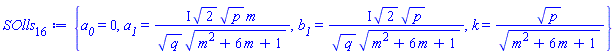 {a__0 = 0, a__1 = I*2^(1/2)*p^(1/2)*m/(q^(1/2)*(m^2+6*m+1)^(1/2)), b__1 = I*2^(1/2)*p^(1/2)/(q^(1/2)*(m^2+6*m+1)^(1/2)), k = p^(1/2)/(m^2+6*m+1)^(1/2)}