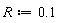 R := .1