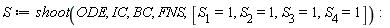 S := shoot(ODE, IC, BC, FNS, [S[1] = 1, S[2] = 1, S[3] = 1, S[4] = 1])