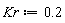 Kr := .2