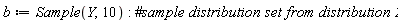 b := Statistics:-Sample(Y, 10):