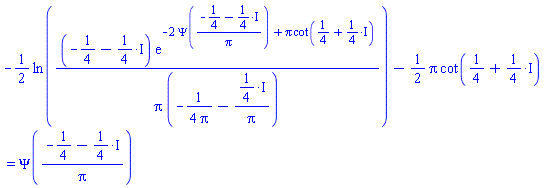 -(1/2)*ln((-1/4-(1/4)*I)*exp(-2*Psi((-1/4-(1/4)*I)/Pi)+Pi*cot(1/4+(1/4)*I))/(Pi*(-(1/4)/Pi-((1/4)*I)/Pi)))-(1/2)*Pi*cot(1/4+(1/4)*I) = Psi((-1/4-(1/4)*I)/Pi)