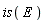 is(E)