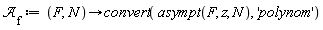 `&Ascr;`[f] := proc (F, N) options operator, arrow; convert(asympt(F, z, N), 'polynom') end proc