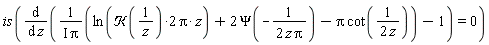 is(diff((ln(2*`&Kscr;`(1/z)*Pi*z)+2*Psi(-1/(2*Pi*z))-Pi*cot(1/(2*z)))/(I*Pi)-1, z) = 0)