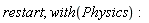 restart; with(Physics)