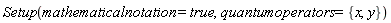 Physics:-Setup(mathematicalnotation = true, quantumoperators = {x, y})