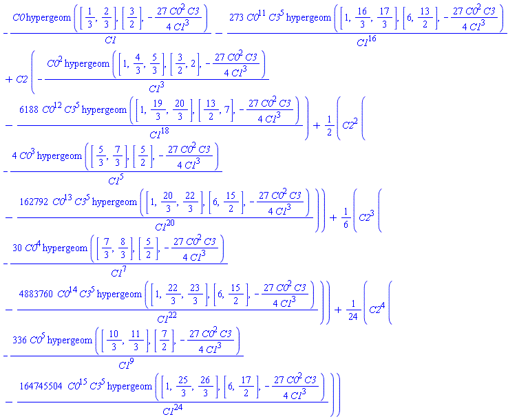 -C0*hypergeom([1/3, 2/3], [3/2], -(27/4)*C0^2*C3/C1^3)/C1-273*C0^11*C3^5*hypergeom([1, 16/3, 17/3], [6, 13/2], -(27/4)*C0^2*C3/C1^3)/C1^16+C2*(-C0^2*hypergeom([1, 4/3, 5/3], [3/2, 2], -(27/4)*C0^2*C3/C1^3)/C1^3-6188*C0^12*C3^5*hypergeom([1, 19/3, 20/3], [13/2, 7], -(27/4)*C0^2*C3/C1^3)/C1^18)+(1/2)*C2^2*(-4*C0^3*hypergeom([5/3, 7/3], [5/2], -(27/4)*C0^2*C3/C1^3)/C1^5-162792*C0^13*C3^5*hypergeom([1, 20/3, 22/3], [6, 15/2], -(27/4)*C0^2*C3/C1^3)/C1^20)+(1/6)*C2^3*(-30*C0^4*hypergeom([7/3, 8/3], [5/2], -(27/4)*C0^2*C3/C1^3)/C1^7-4883760*C0^14*C3^5*hypergeom([1, 22/3, 23/3], [6, 15/2], -(27/4)*C0^2*C3/C1^3)/C1^22)+(1/24)*C2^4*(-336*C0^5*hypergeom([10/3, 11/3], [7/2], -(27/4)*C0^2*C3/C1^3)/C1^9-164745504*C0^15*C3^5*hypergeom([1, 25/3, 26/3], [6, 17/2], -(27/4)*C0^2*C3/C1^3)/C1^24)