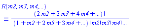 "R(m2,m3,m4,...)&equiv;((2 m2+3 m3+4 m4+...)!)/((1+m2+2 m3+3 m4+...)!m2!m3!m4!...)"