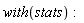 with(stats):