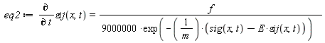 eq2 := diff(`&varepsilon;ij`(x, t), t) = f/(9000000*exp(-(sig(x, t)-E*`&varepsilon;ij`(x, t))/m))