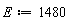 E := 1480