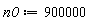 n0 := 900000