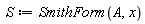 S := SmithForm(A, x)