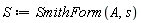 S := SmithForm(A, s)