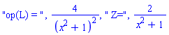 "op(L) = ", 4/(x^2+1)^2, " Z=", 2/(x^2+1)