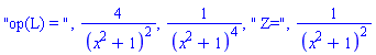 "op(L) = ", 4/(x^2+1)^2, 1/(x^2+1)^4, " Z=", 1/(x^2+1)^2